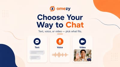 Text, Voice, or Video — Which Omezy Chat Mode Should You Use?